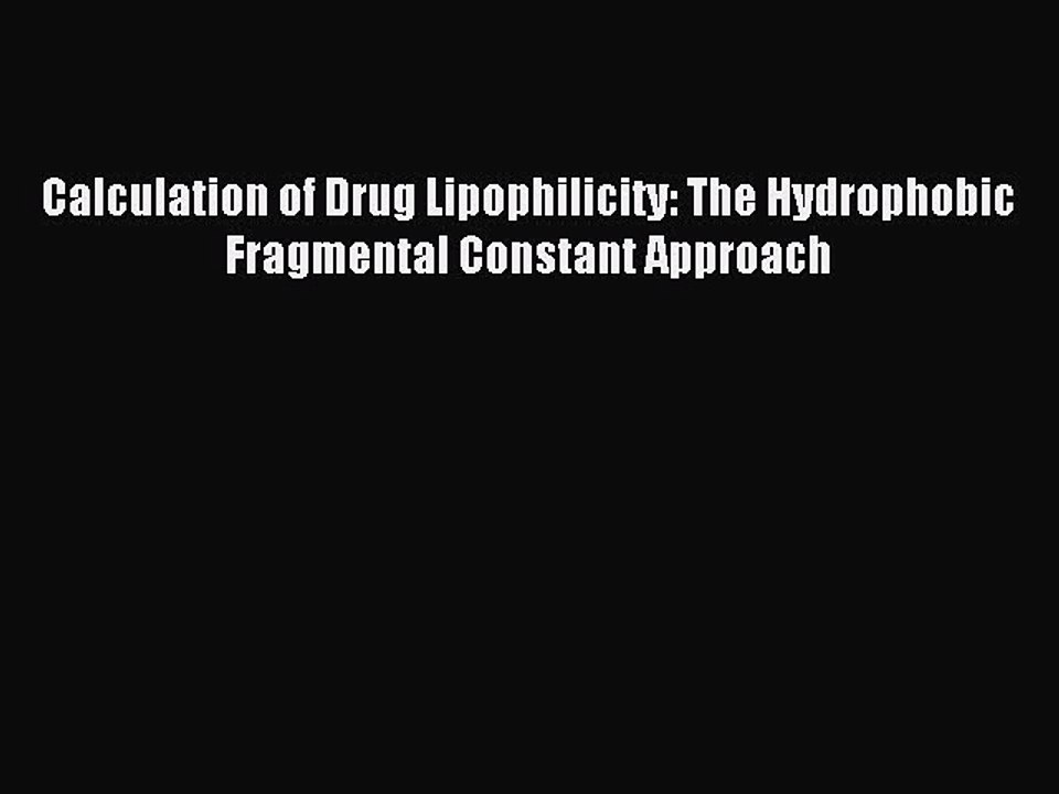 Read Calculation of Drug Lipophilicity: The Hydrophobic Fragmental Constant Approach Ebook