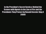 Read In the President's Secret Service: Behind the Scenes with Agents in the Line of Fire and