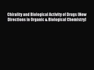 Read Chirality and Biological Activity of Drugs (New Directions in Organic & Biological Chemistry)