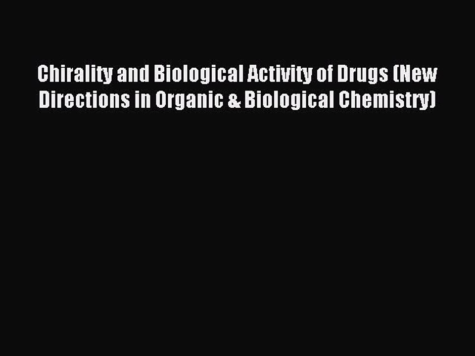 Read Chirality and Biological Activity of Drugs (New Directions in Organic & Biological Chemistry)