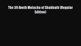 Read The 39 Avoth Melacha of Shabbath (Regular Edition) Ebook
