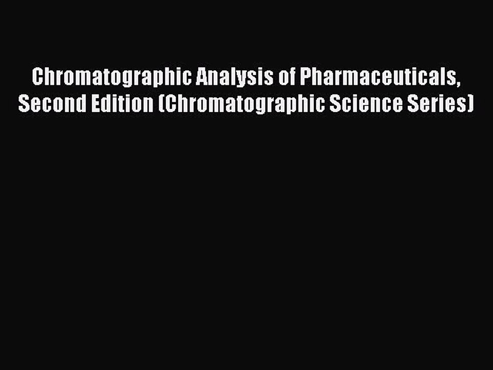 Read Chromatographic Analysis of Pharmaceuticals Second Edition (Chromatographic Science Series)