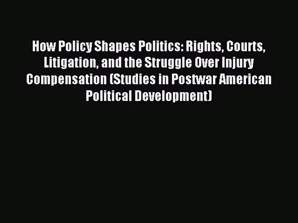 [Download PDF] How Policy Shapes Politics: Rights Courts Litigation and the Struggle Over Injury