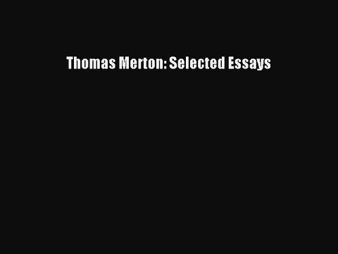 [Download PDF] Thomas Merton: Selected Essays Read Online