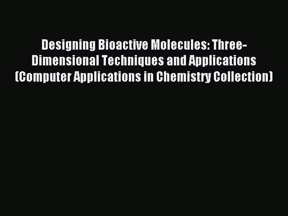 Read Designing Bioactive Molecules: Three-Dimensional Techniques and Applications (Computer