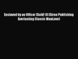 Read Enslaved by an Officer [Sold! 8] (Siren Publishing Everlasting Classic ManLove) Ebook