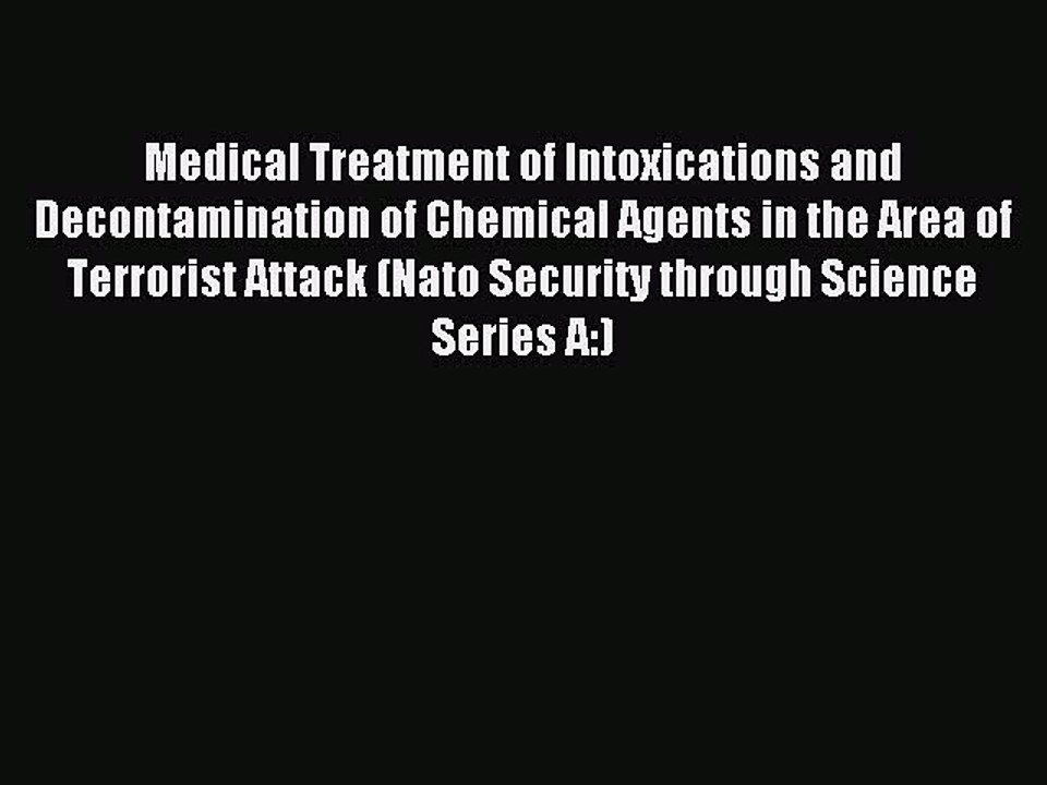 Read Medical Treatment of Intoxications and Decontamination of Chemical Agents in the Area