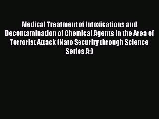 Read Medical Treatment of Intoxications and Decontamination of Chemical Agents in the Area