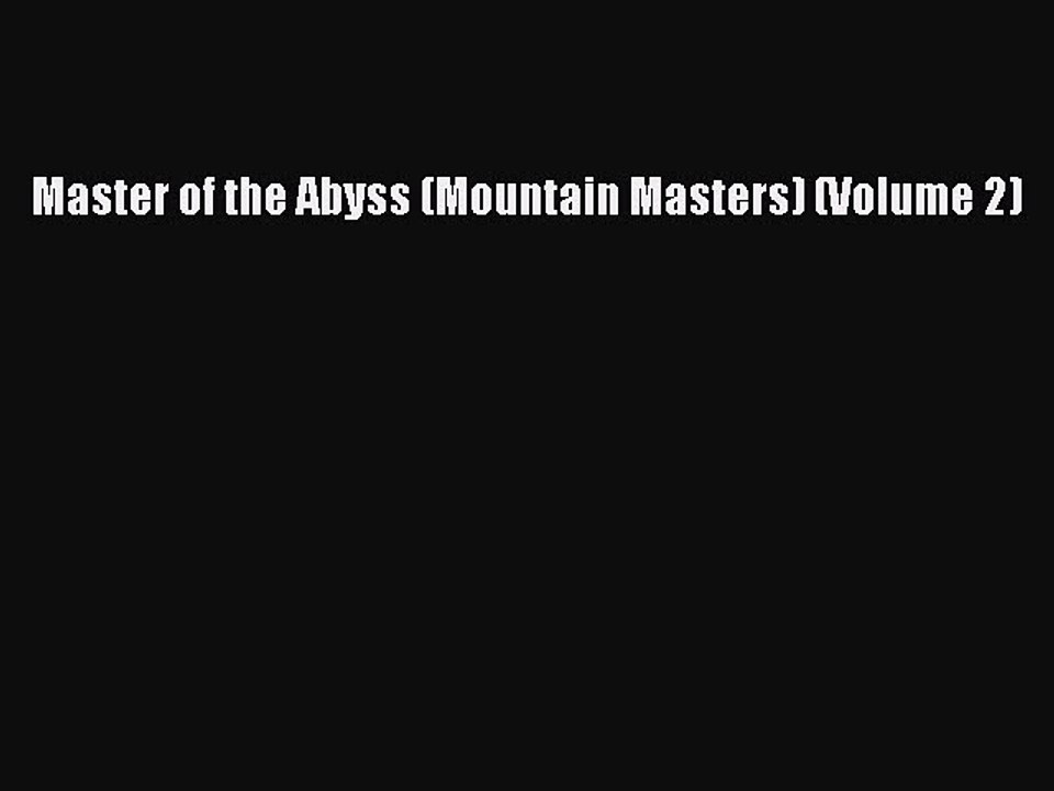 Read Master of the Abyss (Mountain Masters) (Volume 2) Ebook Online