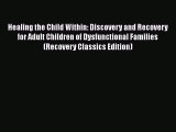 [Read book] Healing the Child Within: Discovery and Recovery for Adult Children of Dysfunctional