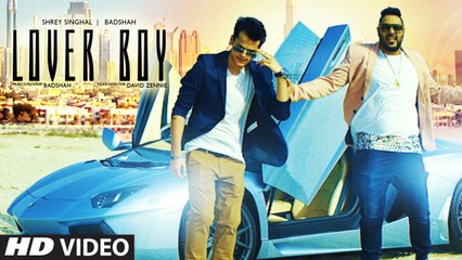 Badshah LOVER BOY Video Song Shrey Singhal New Song 2016