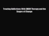 [Read book] Treating Addictions With EMDR Therapy and the Stages of Change [PDF] Full Ebook