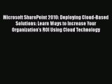 [PDF] Microsoft SharePoint 2010: Deploying Cloud-Based Solutions: Learn Ways to Increase Your