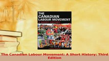 PDF  The Canadian Labour Movement A Short History Third Edition Download Online
