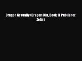PDF Dragon Actually (Dragon Kin Book 1) Publisher: Zebra  EBook