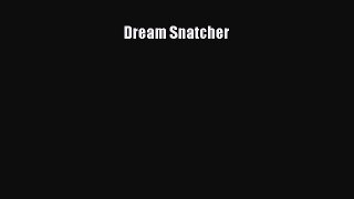 Download Dream Snatcher  Read Online