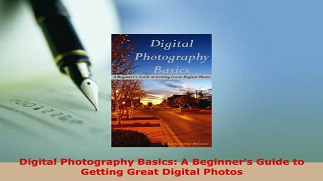 PDF Digital Photography Basics A Beginners Guide to Getting Great Digital Photos Read Full Ebook