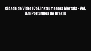 PDF Cidade de Vidro (Col. Instrumentos Mortais - Vol. (Em Portugues do Brasil) Free Books