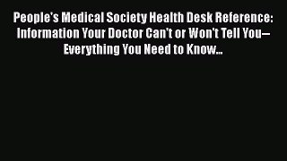 [Read book] People's Medical Society Health Desk Reference: Information Your Doctor Can't or