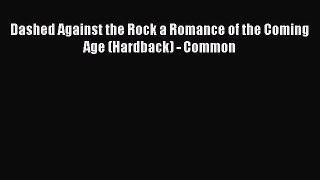 PDF Dashed Against the Rock a Romance of the Coming Age (Hardback) - Common Free Books