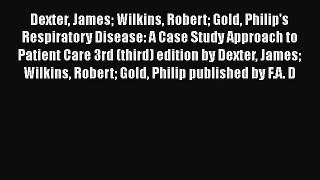[Read book] Dexter James Wilkins Robert Gold Philip's Respiratory Disease: A Case Study Approach