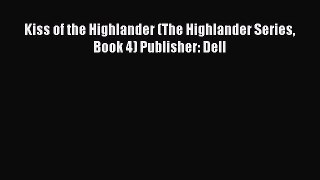 Download Kiss of the Highlander (The Highlander Series Book 4) Publisher: Dell  Read Online