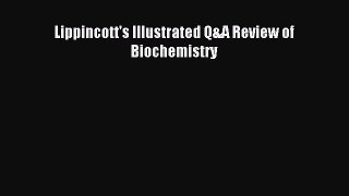 Read Lippincott's Illustrated Q&A Review of Biochemistry Ebook Free