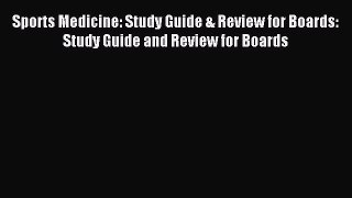 Read Sports Medicine: Study Guide & Review for Boards: Study Guide and Review for Boards Ebook