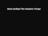 Read Alexis by Night (The Complete Trilogy) Ebook Free