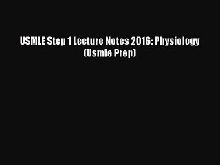 Download USMLE Step 1 Lecture Notes 2016: Physiology (Usmle Prep) PDF Free