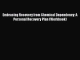 [Read book] Embracing Recovery from Chemical Dependency: A Personal Recovery Plan (Workbook)