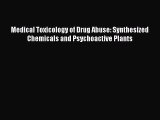 [Read book] Medical Toxicology of Drug Abuse: Synthesized Chemicals and Psychoactive Plants