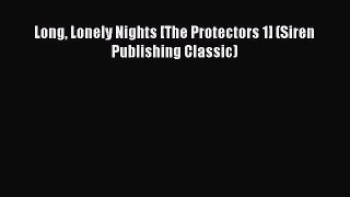 Download Long Lonely Nights [The Protectors 1] (Siren Publishing Classic) Ebook Free