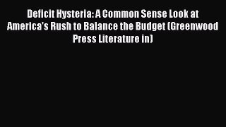 Read Deficit Hysteria: A Common Sense Look at America's Rush to Balance the Budget (Greenwood