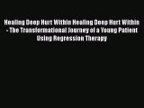 PDF Healing Deep Hurt Within Healing Deep Hurt Within - The Transformational Journey of a Young