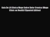 [Read book] Guia De LA Clinica Mayo Sobre Dolor Cronico (Mayo Clinic on Health) (Spanish Edition)