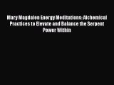 [Read book] Mary Magdalen Energy Meditations: Alchemical Practices to Elevate and Balance the