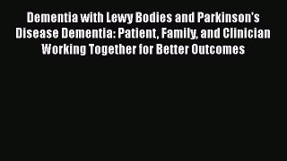 [Read book] Dementia with Lewy Bodies and Parkinson's Disease Dementia: Patient Family and