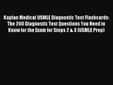 Download Kaplan Medical USMLE Diagnostic Test Flashcards: The 200 Diagnostic Test Questions