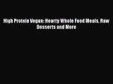 [Read book] High Protein Vegan: Hearty Whole Food Meals Raw Desserts and More [Download] Full