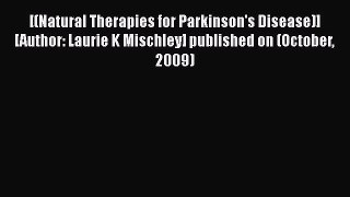 [Read book] [(Natural Therapies for Parkinson's Disease)] [Author: Laurie K Mischley] published