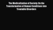 Read The Medicalization of Society: On the Transformation of Human Conditions into Treatable