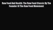 [Read book] Raw Food And Health: The Raw Food Classic By The Founder Of The Raw Food Movement