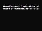 [Read book] Atypical Parkinsonian Disorders: Clinical and Research Aspects (Current Clinical