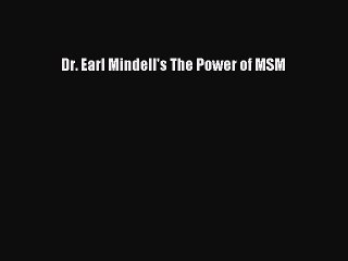Read Dr. Earl Mindell's The Power of MSM Ebook Free