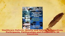 PDF  Healthcare Reform Quality and Safety Perspectives Participants Partnerships and Prospects Read Online