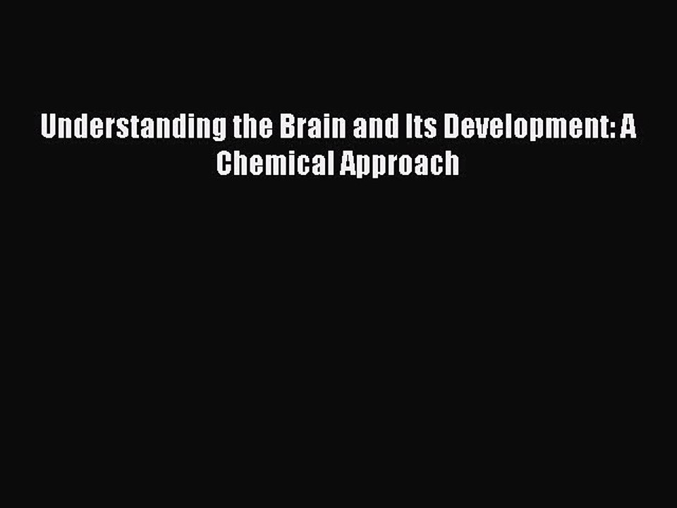 Download Understanding the Brain and Its Development: A Chemical Approach Ebook Online