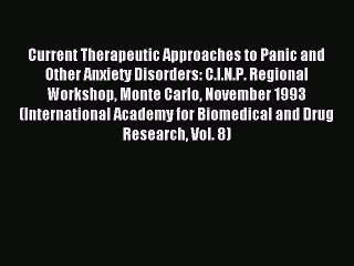 Download Current Therapeutic Approaches to Panic and Other Anxiety Disorders: C.I.N.P. Regional