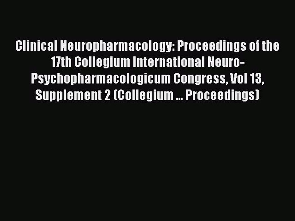 Read Clinical Neuropharmacology: Proceedings of the 17th Collegium International Neuro-Psychopharmacologicum