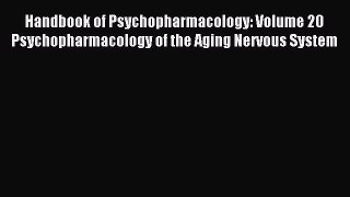 Read Handbook of Psychopharmacology: Volume 20 Psychopharmacology of the Aging Nervous System